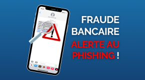 Fraudes bancaires : attention au phishing !