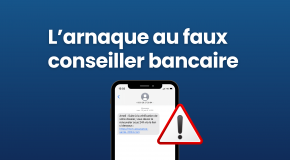 Arnaque au faux conseiller bancaire : comment s’en protéger et réagir en cas de fraude ?